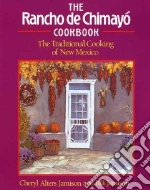 The Rancho De Chimayo Cookbook
