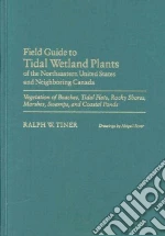 Field Guide to Tidal Wetland Plants of the Northeastern United States and Neighboring Canada