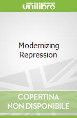 Modernizing Repression