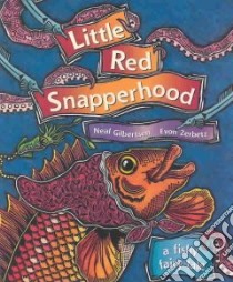 Little Red Snapperhood libro in lingua di Gilbertsen Neal W., Zerbetz Evon (ILT)