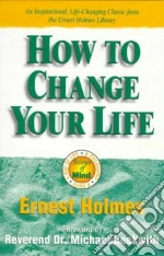 How to Change Your Life