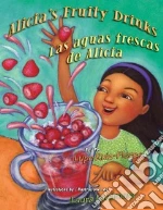 Alicia's Fruity Drinks / Las Aguas Frescas De Alicia