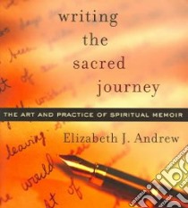 Writing the Sacred Journey libro in lingua di Andrew Elizabeth J.
