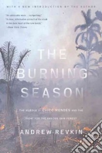 The Burning Season libro in lingua di Revkin Andrew