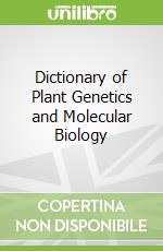 Dictionary of Plant Genetics and Molecular Biology
