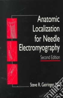 Anatomic Localization for Needle Electromyography libro in lingua di Geiringer Steve R., Davidson Shayne (ILT)