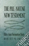 The Pre-Nicene New Testament libro str