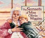 Sunsets of Miss Olivia Wiggins, the