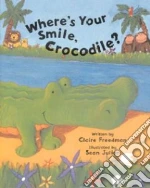 Where's Your Smile, Crocodile?