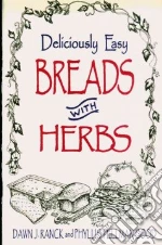 Deliciously Easy Breads With Herbs