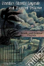 Florida's Ghostly Legends And Haunted Folklore