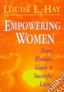 Empowering Women libro in lingua di Hay Louise L.