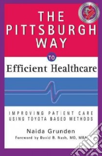 The Pittsburgh Way to Efficient Healthcare libro in lingua di Grunden Naida