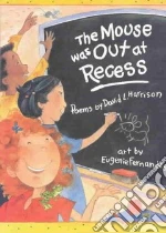 The Mouse Was Out at Recess