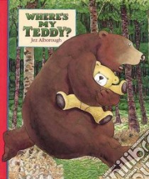 Where's My Teddy? libro in lingua di Alborough Jez, Alborough Jez (ILT)