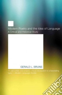 Modern Poetry and the Idea of Language libro in lingua di Bruns Gerald L.