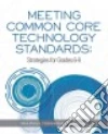 Meeting Common Core Technology Standards libro str