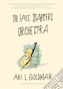 The Late Starters Orchestra libro in lingua di Goldman Ari L.