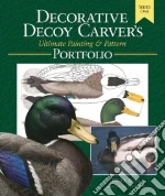 Decorative Decoy Carver's Ultimate Painting and Pattern Portfolio
