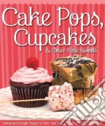 Cake Pops, Cupcakes & Other Petite Sweets