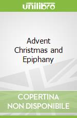 Advent Christmas and Epiphany
