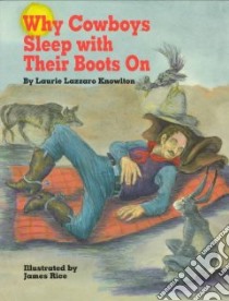 Why Cowboys Sleep With Their Boots on libro in lingua di Knowlton Laurie Lazzaro, Rice James (ILT)
