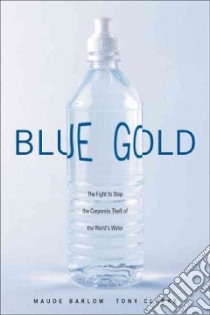 Blue Gold libro in lingua di Barlow Maude, Clarke Tony