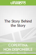 The Story Behind the Story