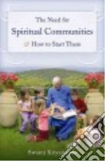 The Need for Spiritual Communities and How to Start Them