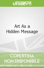 Art As a Hidden Message