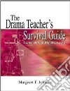 The Drama Teacher's Survival Guide libro str