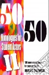 50/50 Monologues for Student Actors II libro str