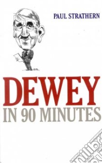 Dewey in 90 Minutes libro in lingua di Strathern Paul