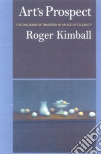 Art's Prospect libro in lingua di Kimball Roger