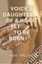 Voice's Daughter of a Heart Yet to Be Born