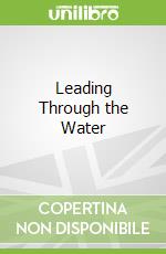 Leading Through the Water