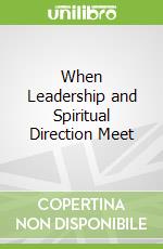 When Leadership and Spiritual Direction Meet