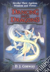 Dancing With Dragons libro in lingua di Conway D. J.