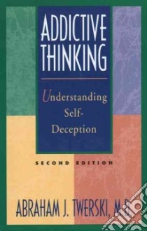 Addictive Thinking libro in lingua di Twerski Abraham J.