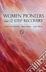 Women Pioneers in 12 Step Recovery