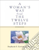 A Woman's Way Through the Twelve Steps Workbook
