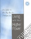 A Guide to the Big Book's Design for Living With Your Higher Power libro str