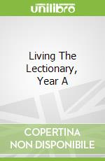 Living The Lectionary, Year A