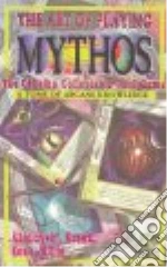 The Art of Playing Mythos the Cthulhu Collectable Card Game