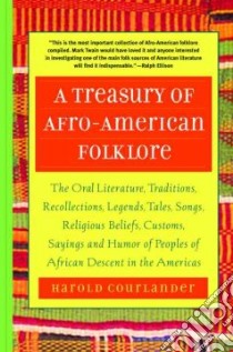 A Treasury of Afro-American Folklore libro in lingua di Courlander Harold (EDT)