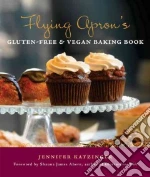 Flying Apron's Gluten-Free & Vegan Baking Book