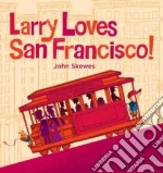 Larry Loves San Francisco!