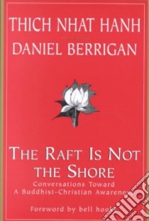 The Raft Is Not the Shore libro in lingua di Nhat Hanh Thich, Berrigan Daniel