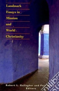 Landmark Essays in Mission and World Christianity libro in lingua di Gallagher Robert L. (EDT), Hertig Paul (EDT)