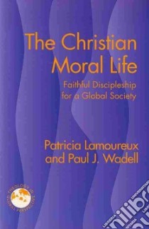The Christian Moral Life libro in lingua di Lamoureux Patricia, Wadell Paul J.